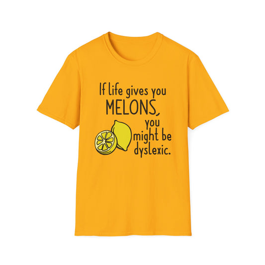If Life Gives You Melons - Unisex T