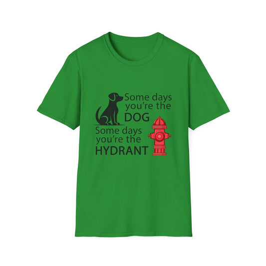 Some Days You're The Dog - Unisex T