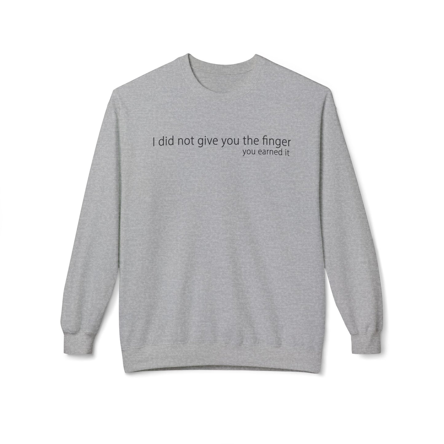 I Did Not Give You The Finger - Sweatshirt