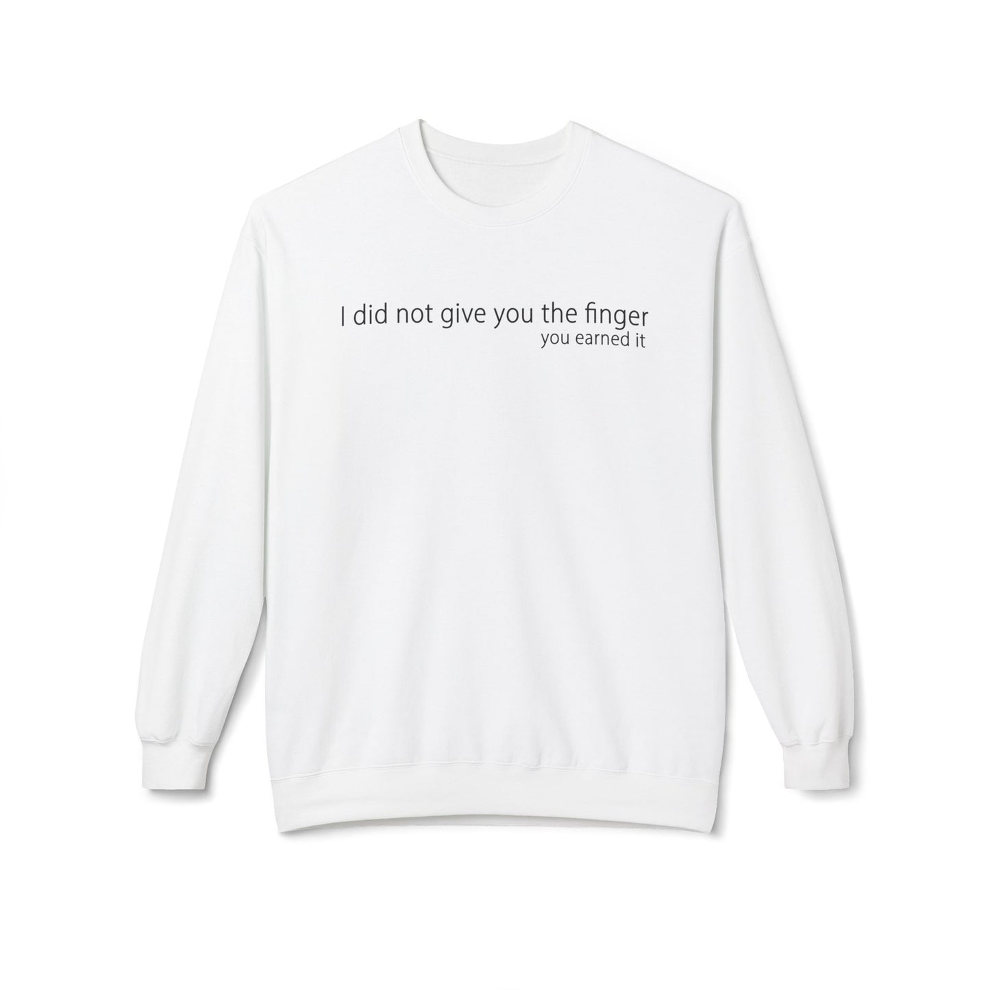 I Did Not Give You The Finger - Sweatshirt