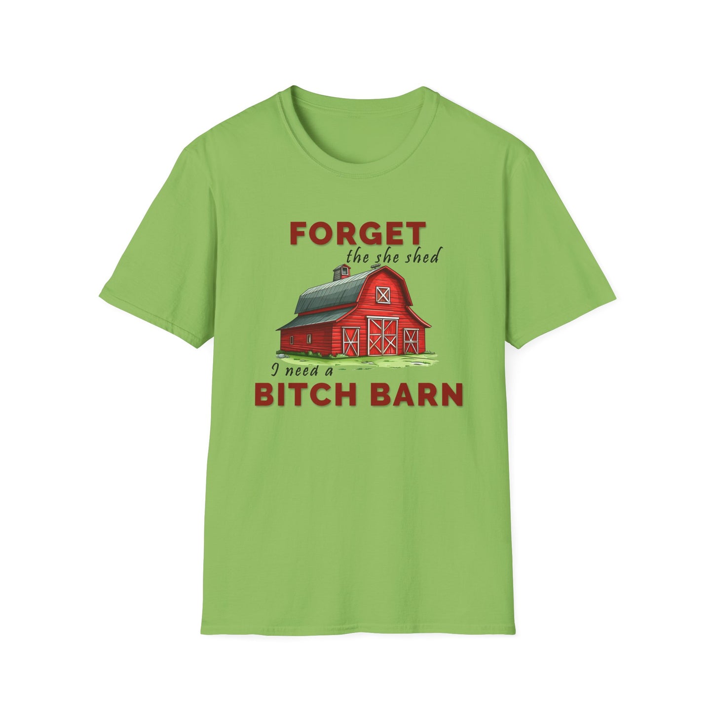 Forget The She Shed - Unisex T
