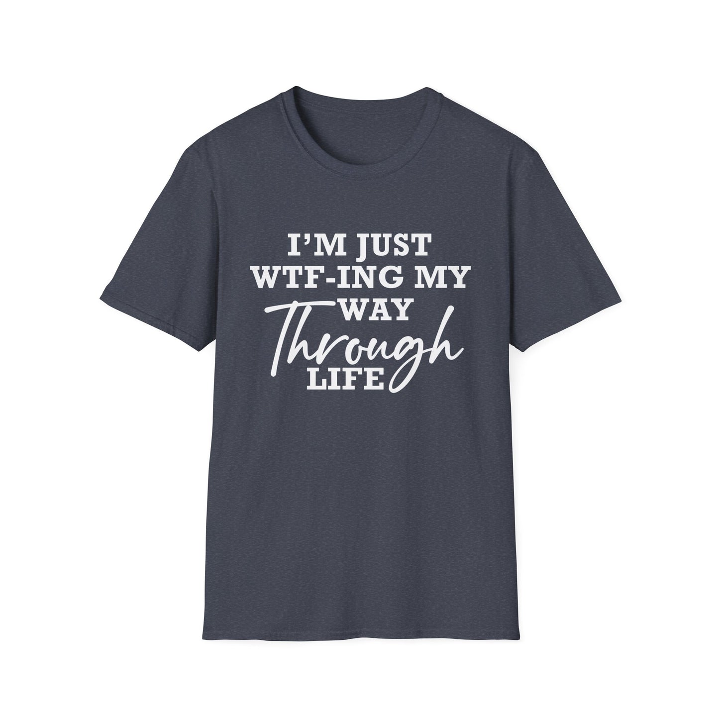 WTF Thru Life - Unisex T