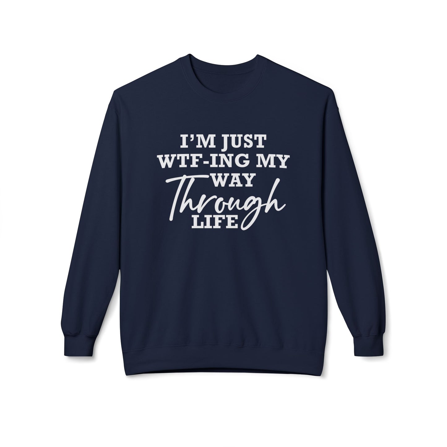 WTF Thru Life - Sweatshirt