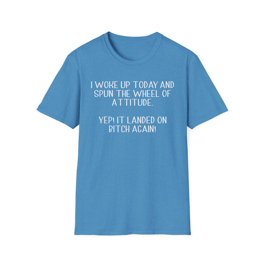 Woke Up A Bitch - Unisex T