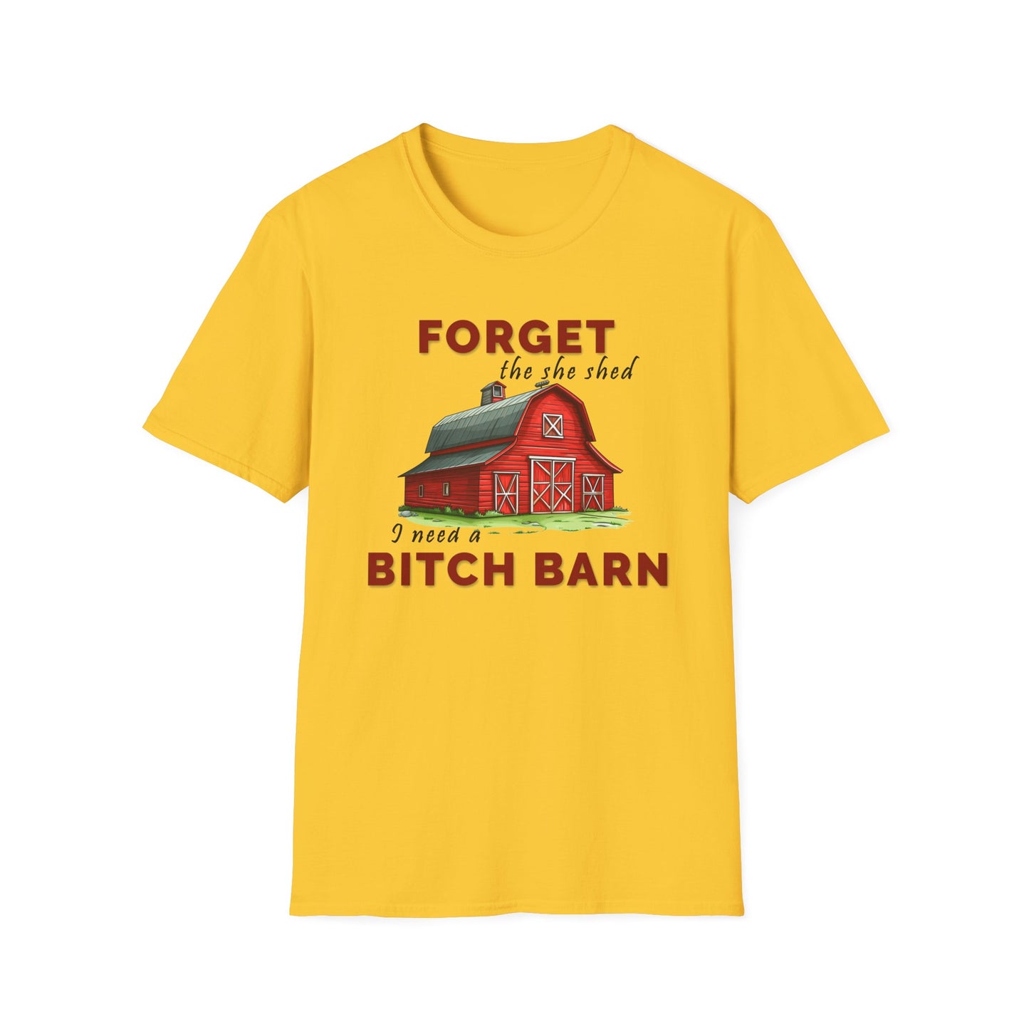 Forget The She Shed - Unisex T