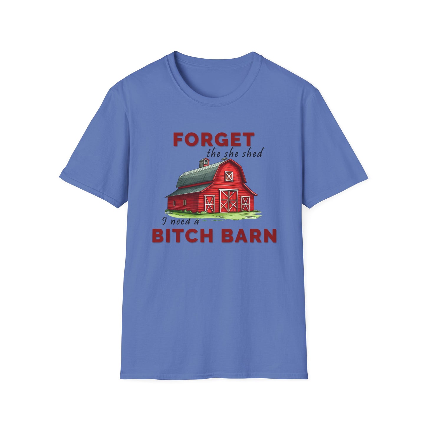 Forget The She Shed - Unisex T