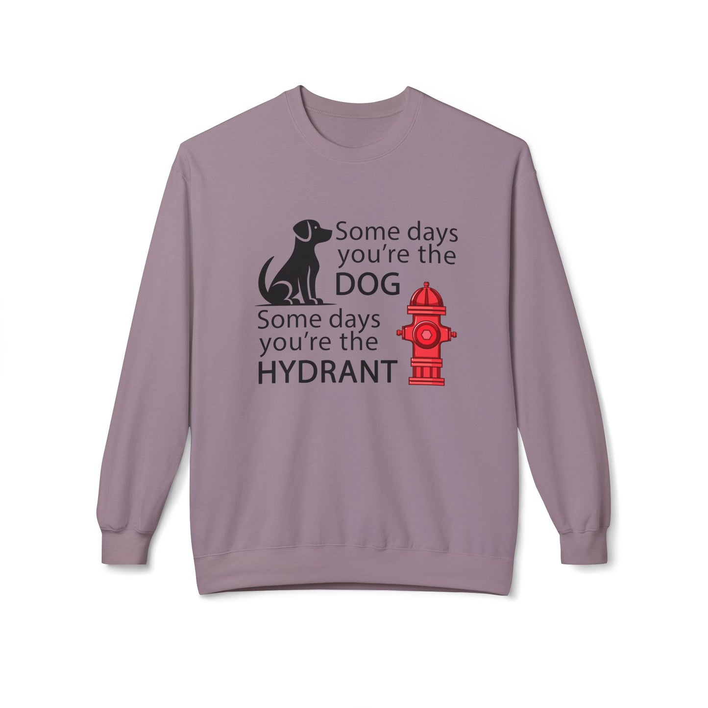 Some Days You're The Dog  - Sweatshirt