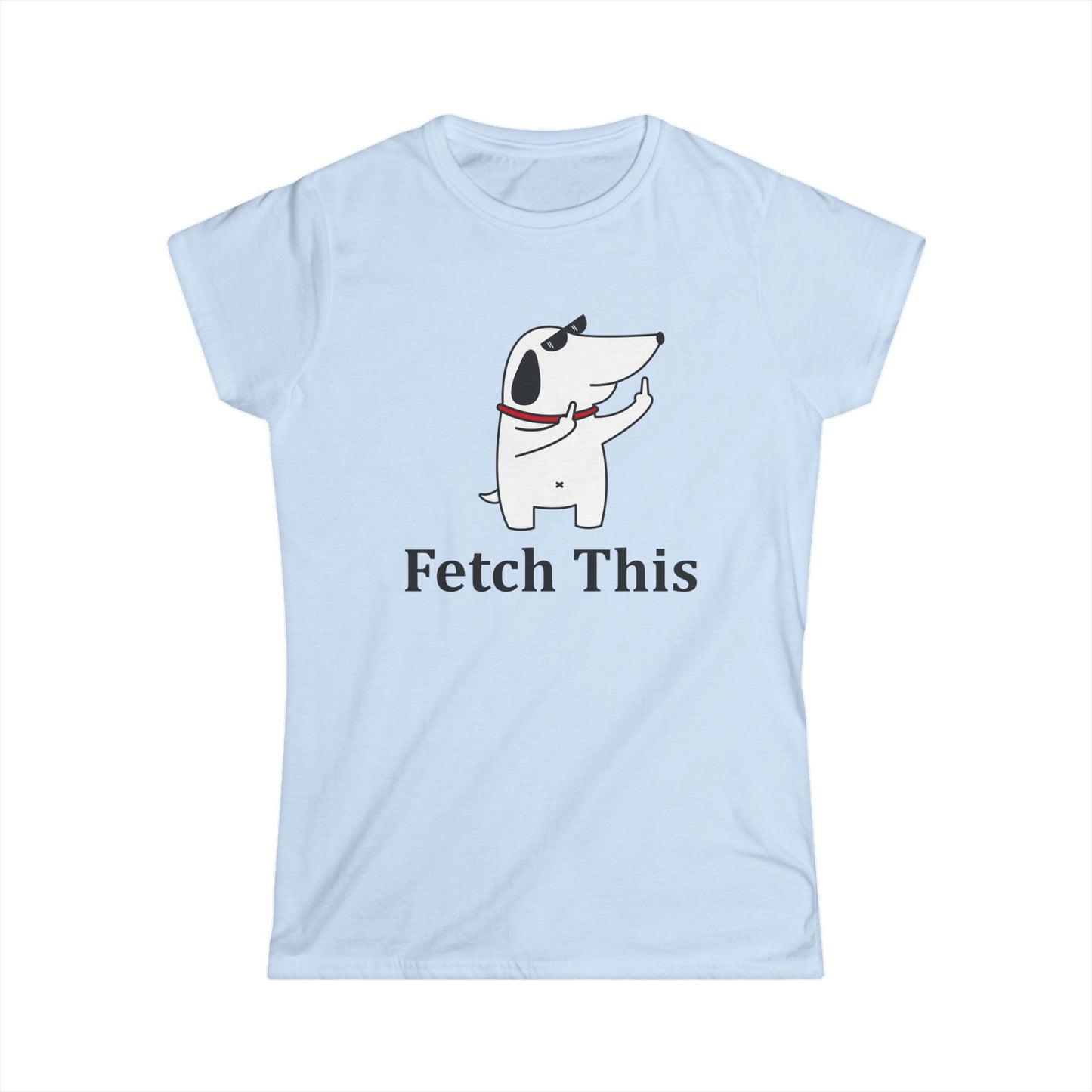 Fetch This - Womans T