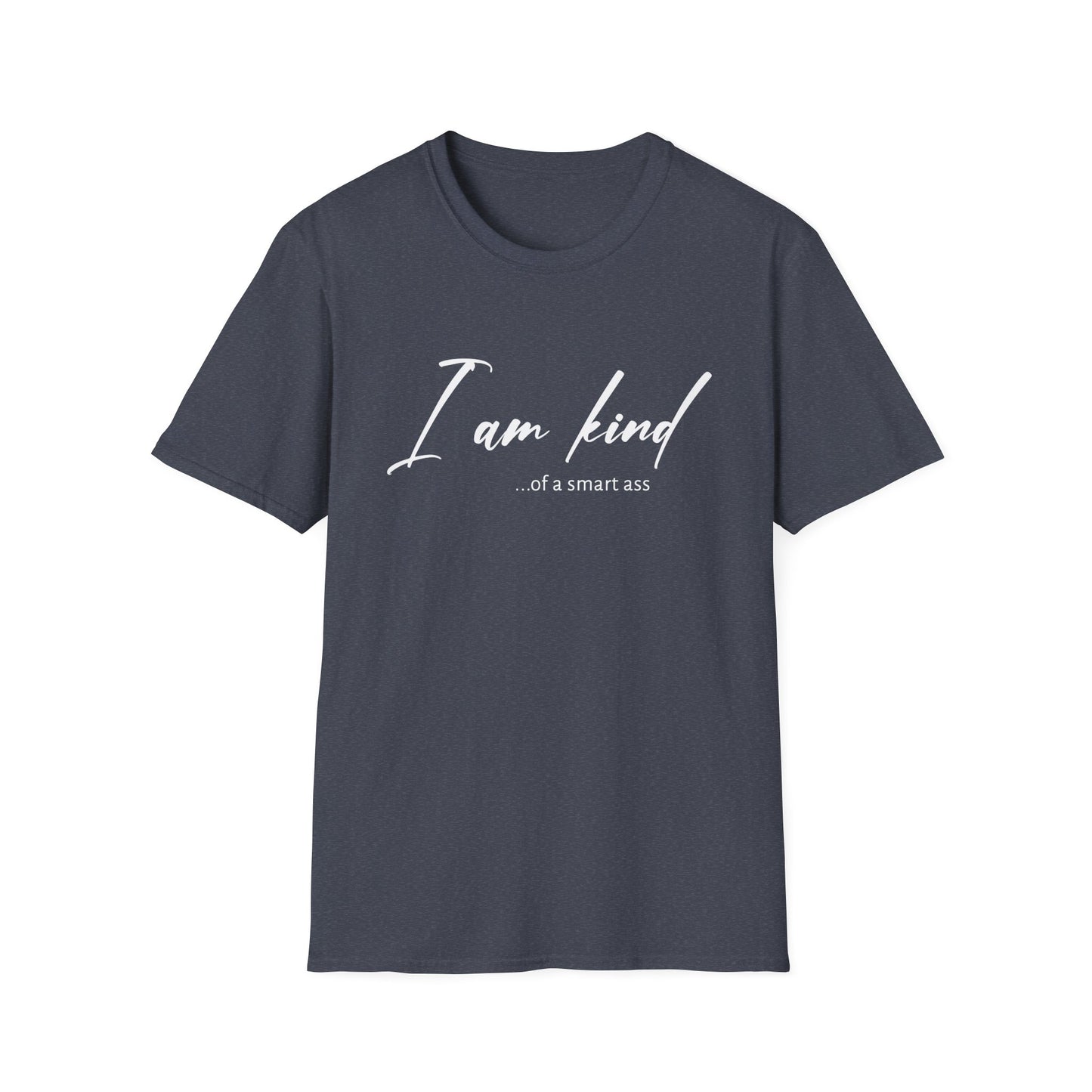 I Am Kind Of A Smart Ass- Unisex T