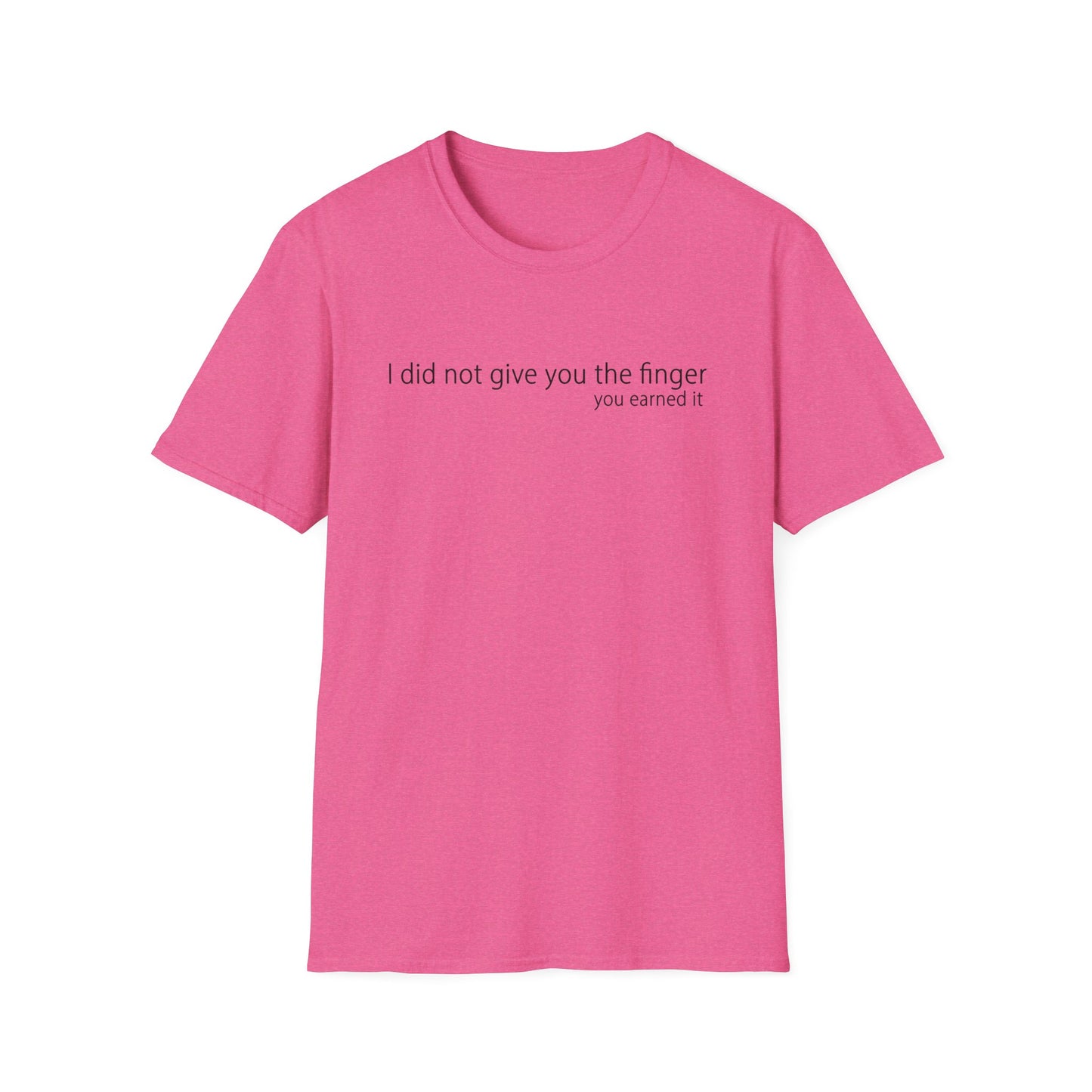 I Did Not Give You The Finger - Unisex T