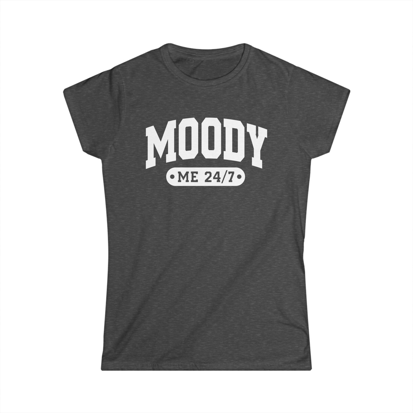 Moody Me 24/7 - Womans T