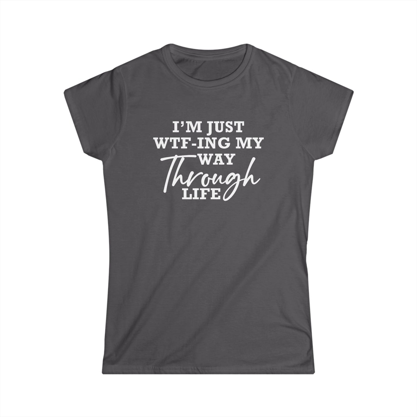WTF Thru Life - Womans T