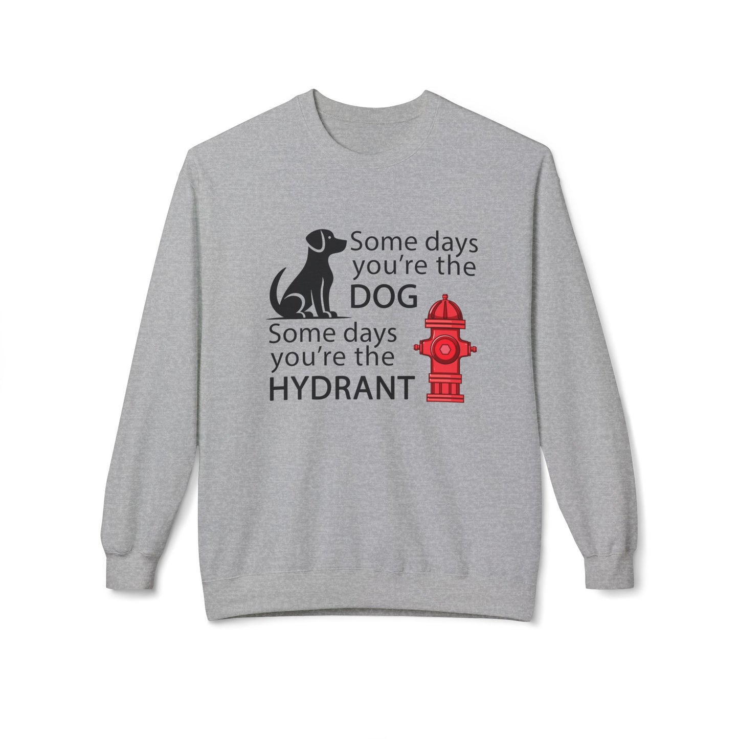 Some Days You're The Dog  - Sweatshirt