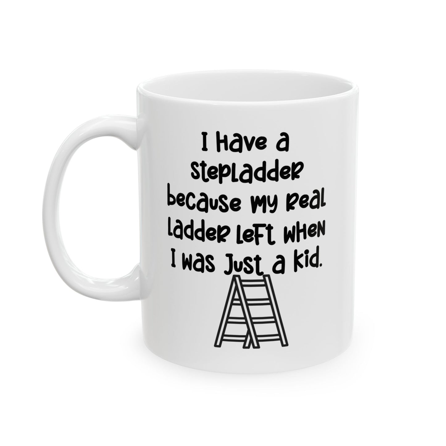 Mug - I Have A Stepladder