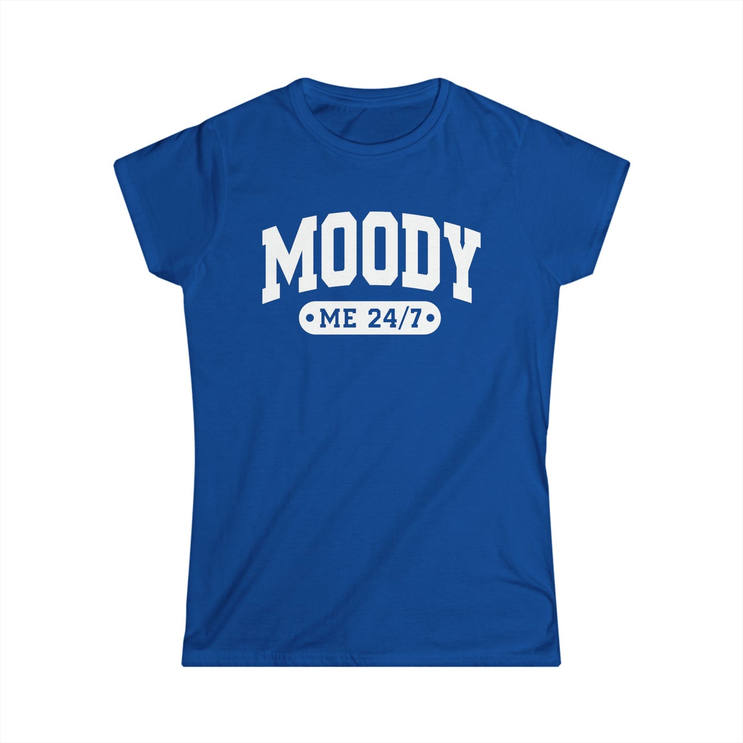 Moody Me 24/7 - Womans T