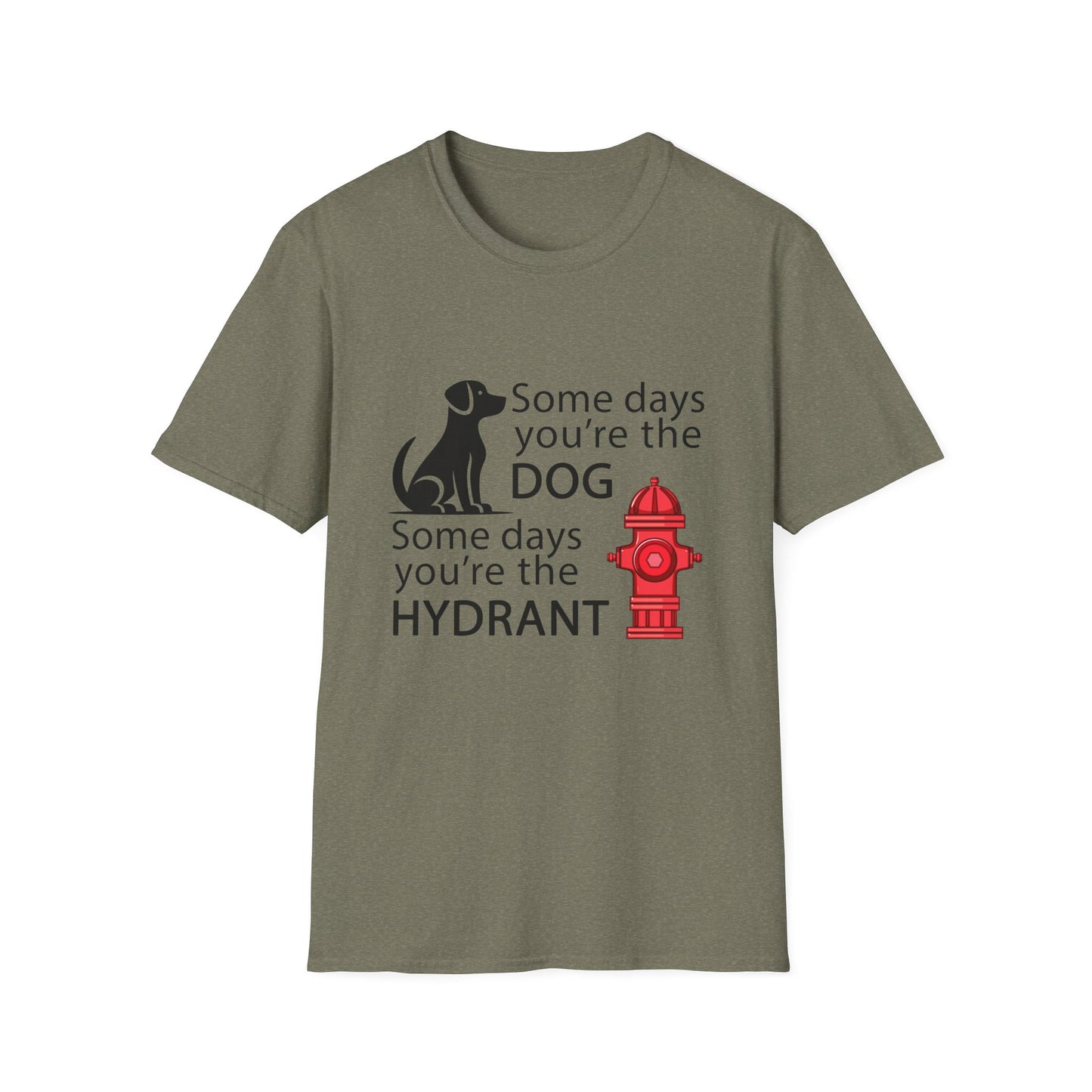 Some Days You're The Dog - Unisex T