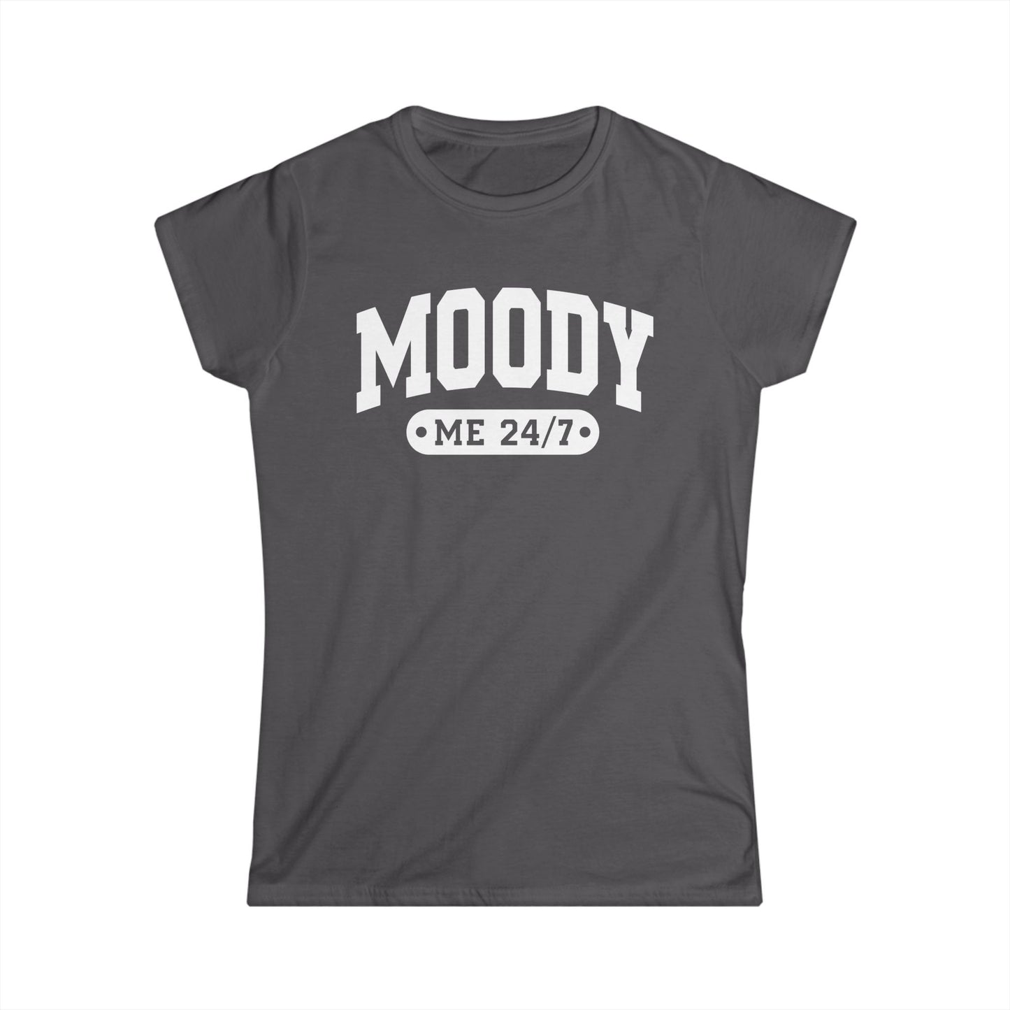 Moody Me 24/7 - Womans T