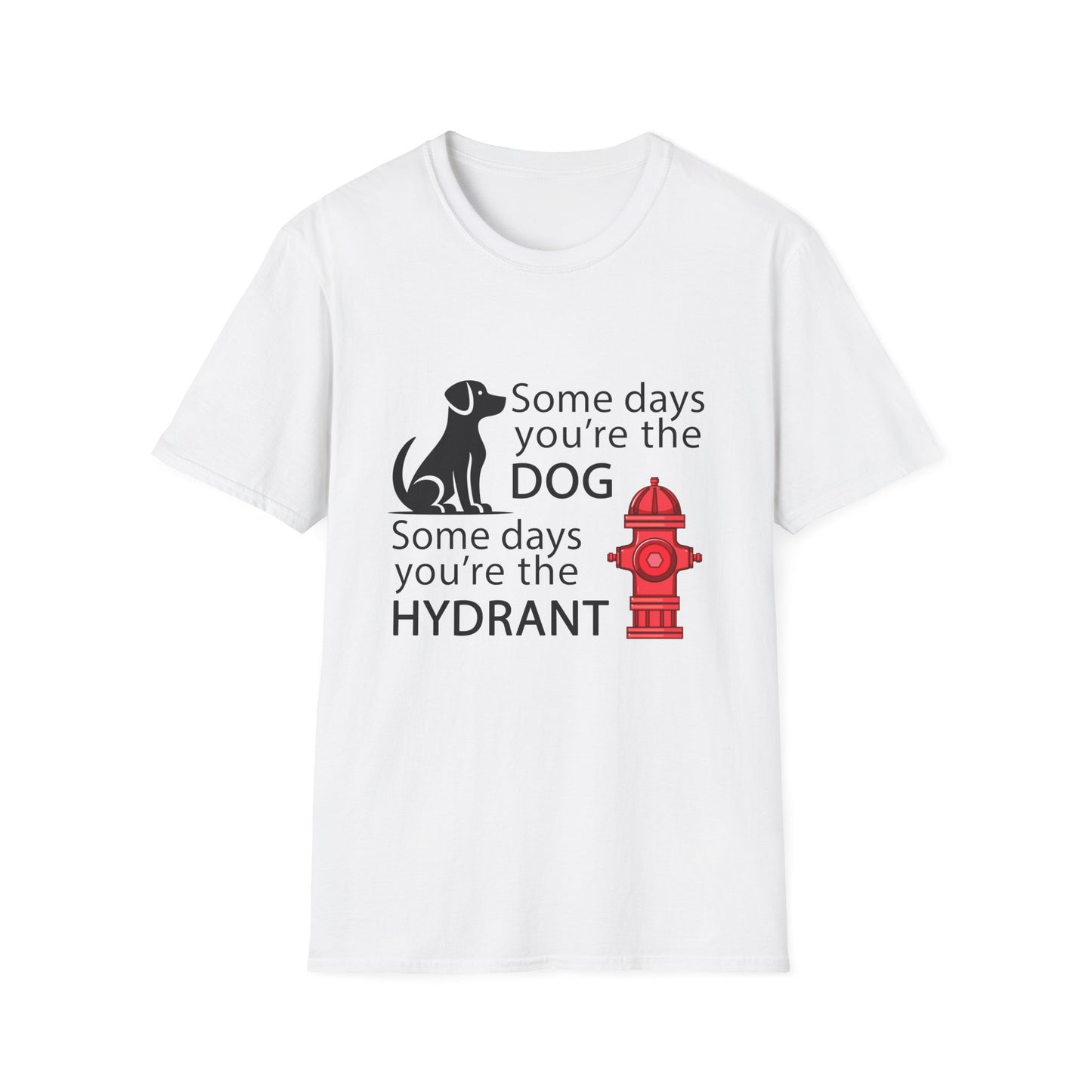 Some Days You're The Dog - Unisex T