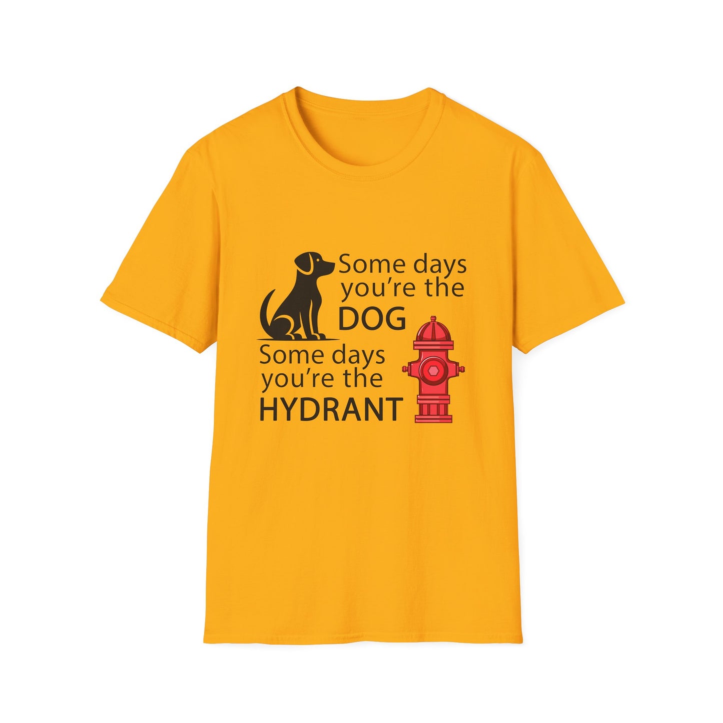 Some Days You're The Dog - Unisex T