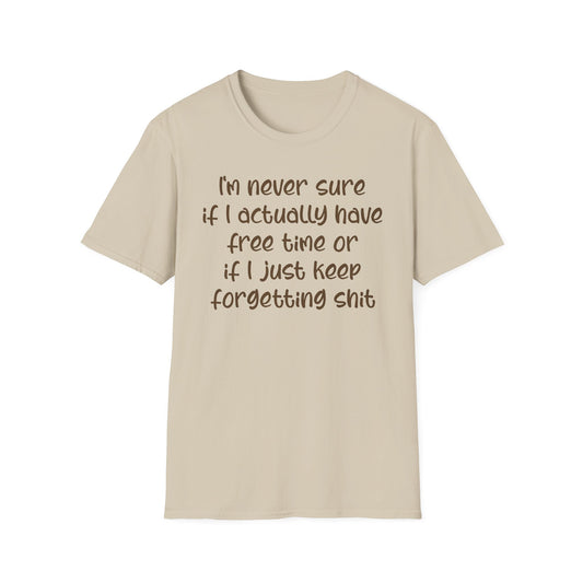 I'm Never Sure - Unisex T