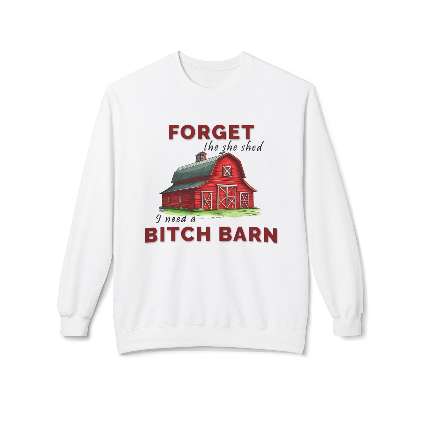 Forget The She Shed - Sweatshirt