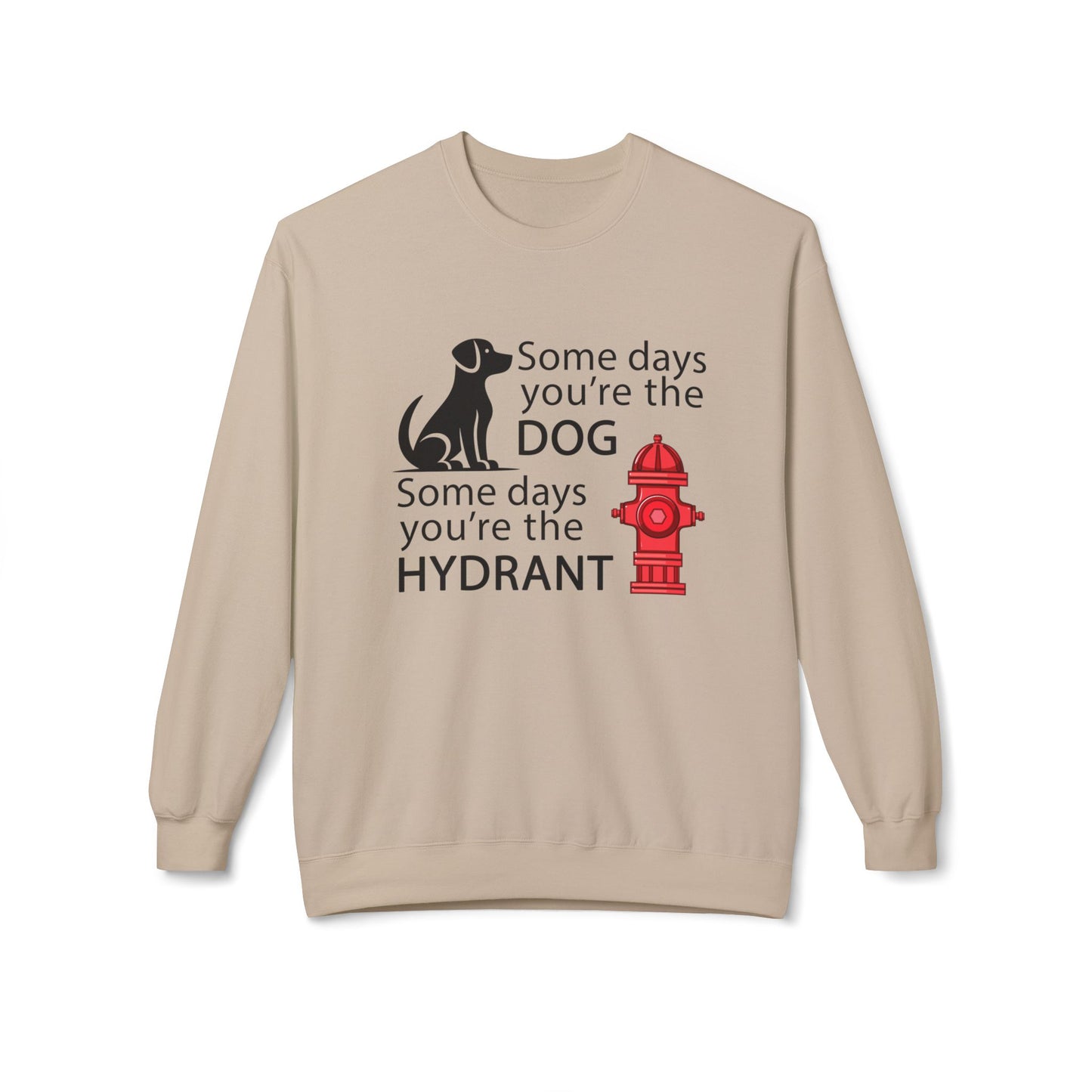 Some Days You're The Dog  - Sweatshirt