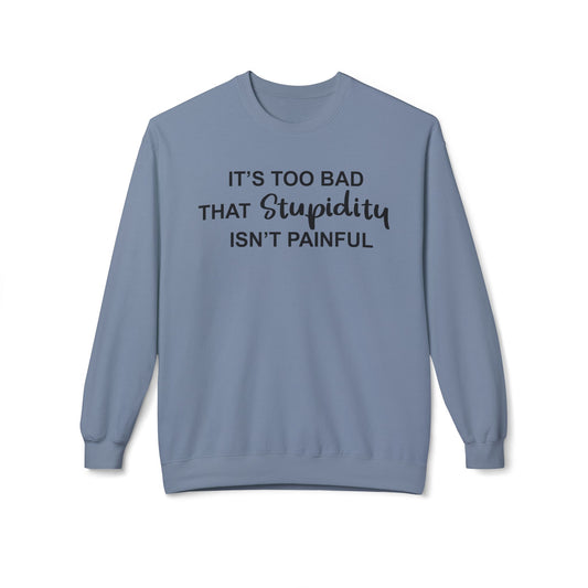 Painful Stupidity - Black Design - Sweatshirt