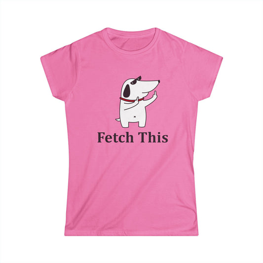 Fetch This - Womans T