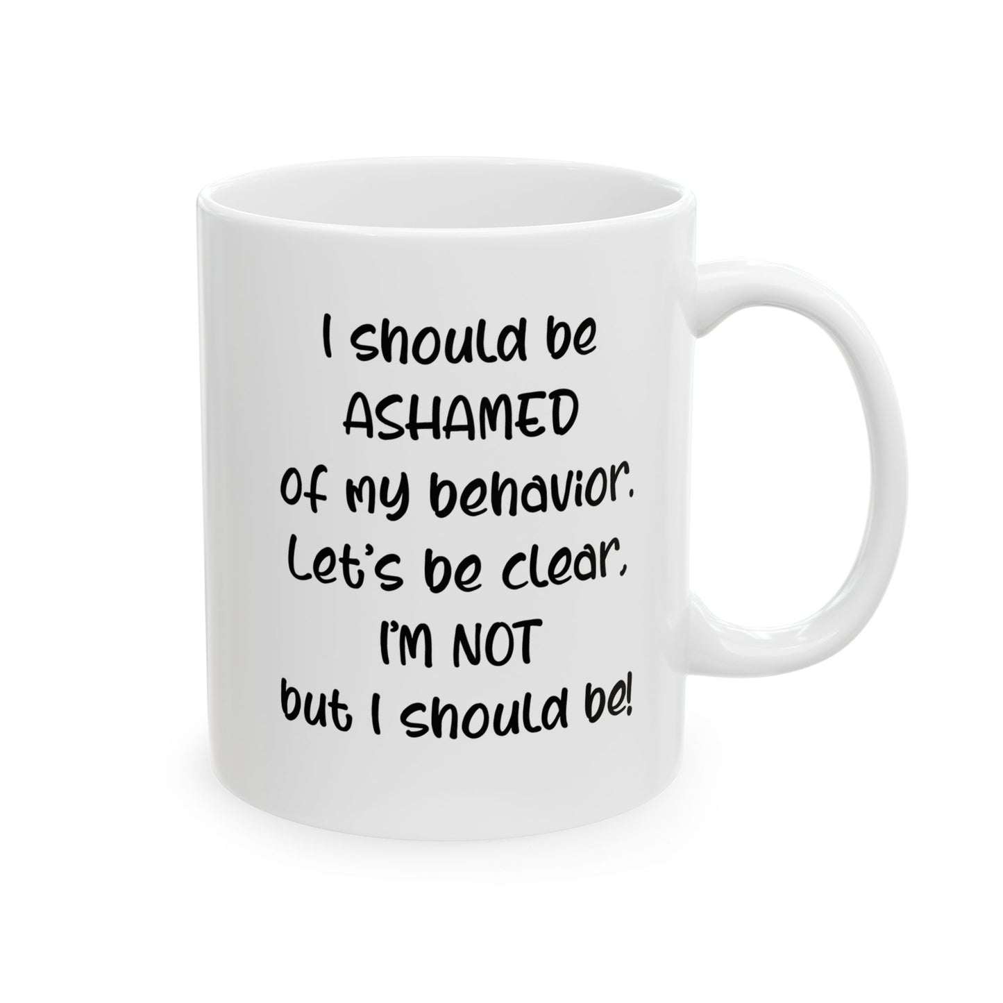 Mug - I Should Be Ashamed