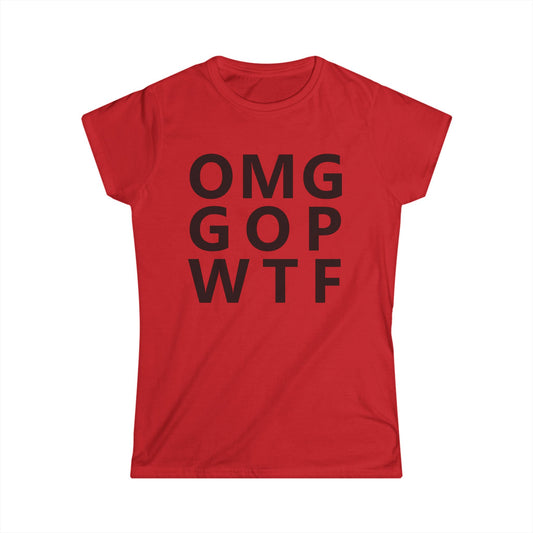 OMG GOP WTF - Womans T