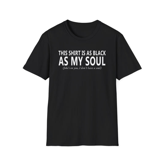 Black As My Soul - Unisex T