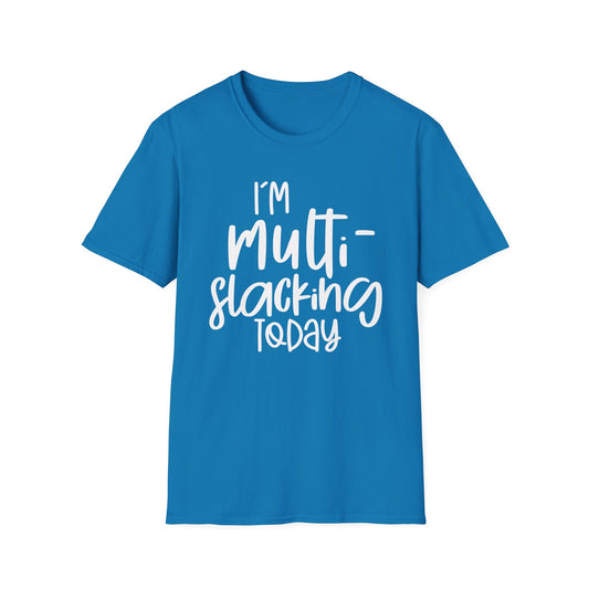 Multi-Slacking - Unisex T