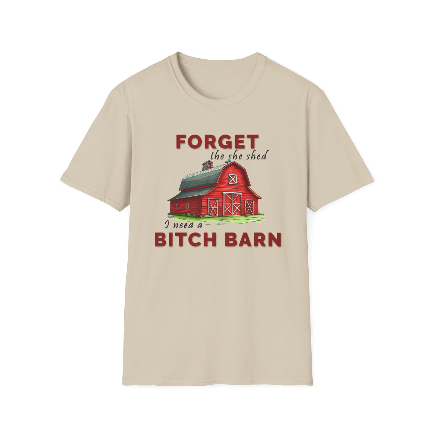 Forget The She Shed - Unisex T