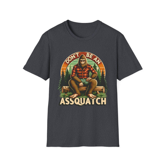 Don't Be An Aassquatch - Unisex T