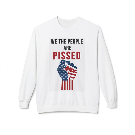 We The People Are Pissed - Sweatshirt