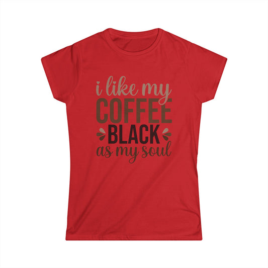 I Like My Coffee Black - Womans T