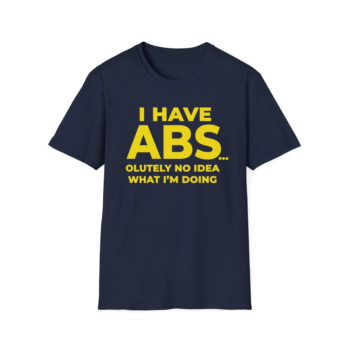 I have ABS - Unisex T