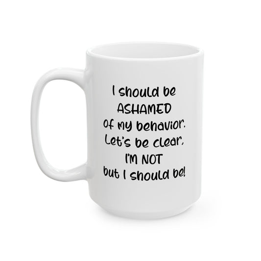 Mug - I Should Be Ashamed