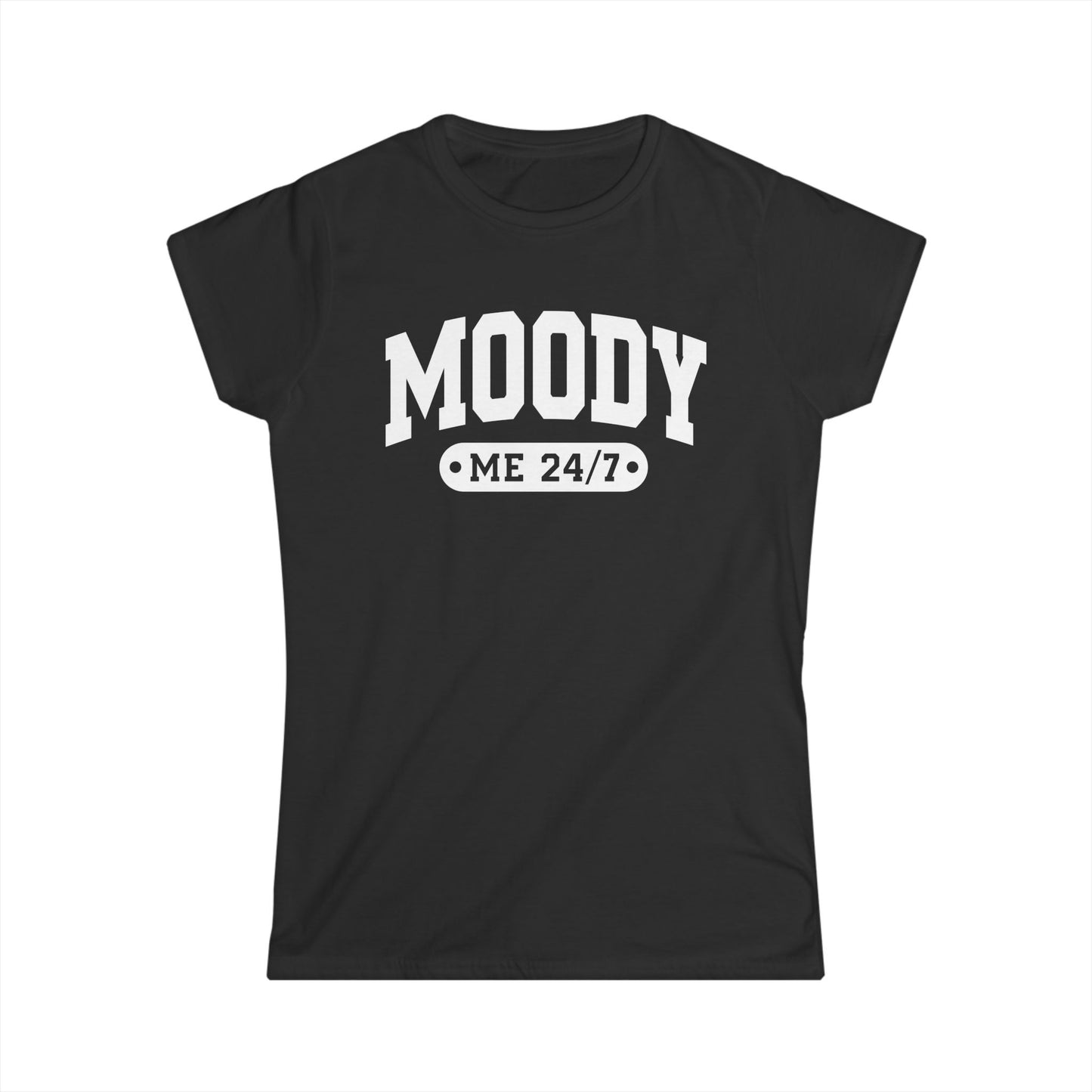 Moody Me 24/7 - Womans T