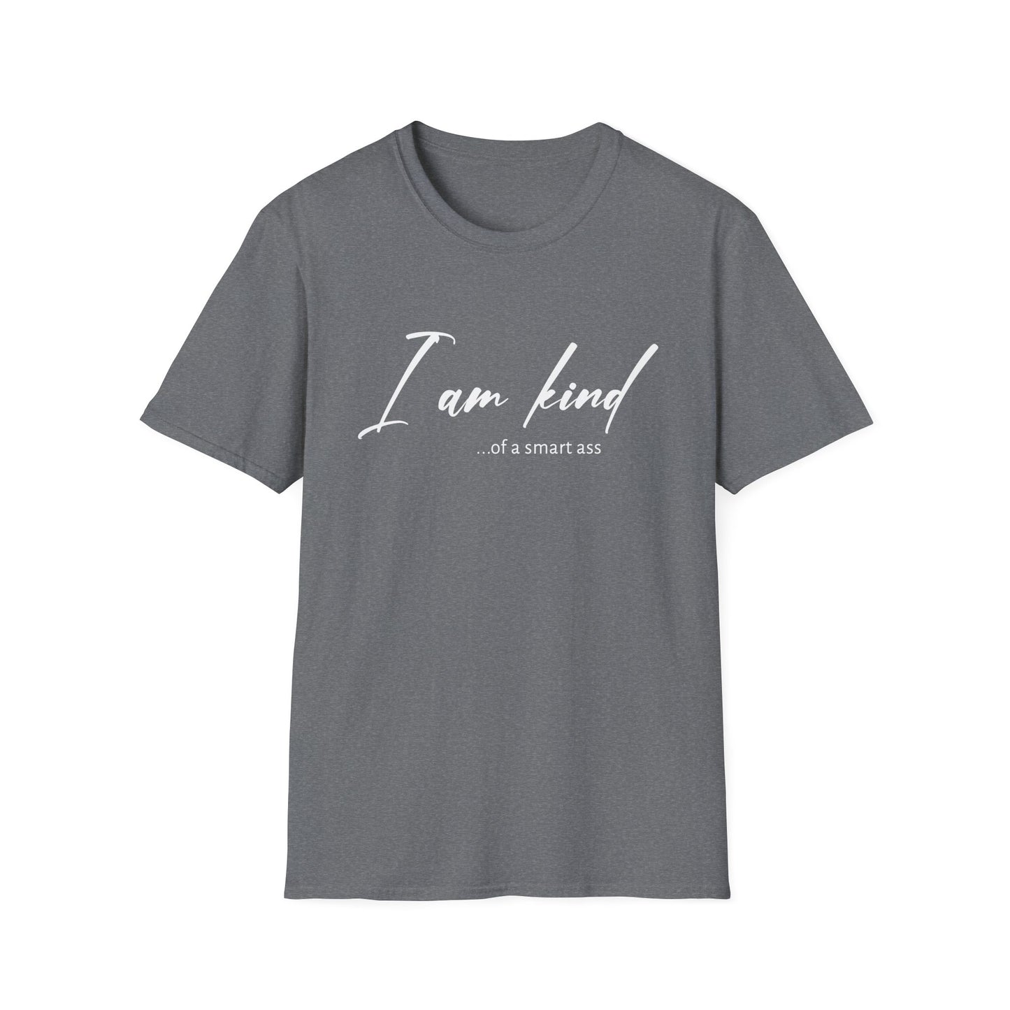 I Am Kind Of A Smart Ass- Unisex T