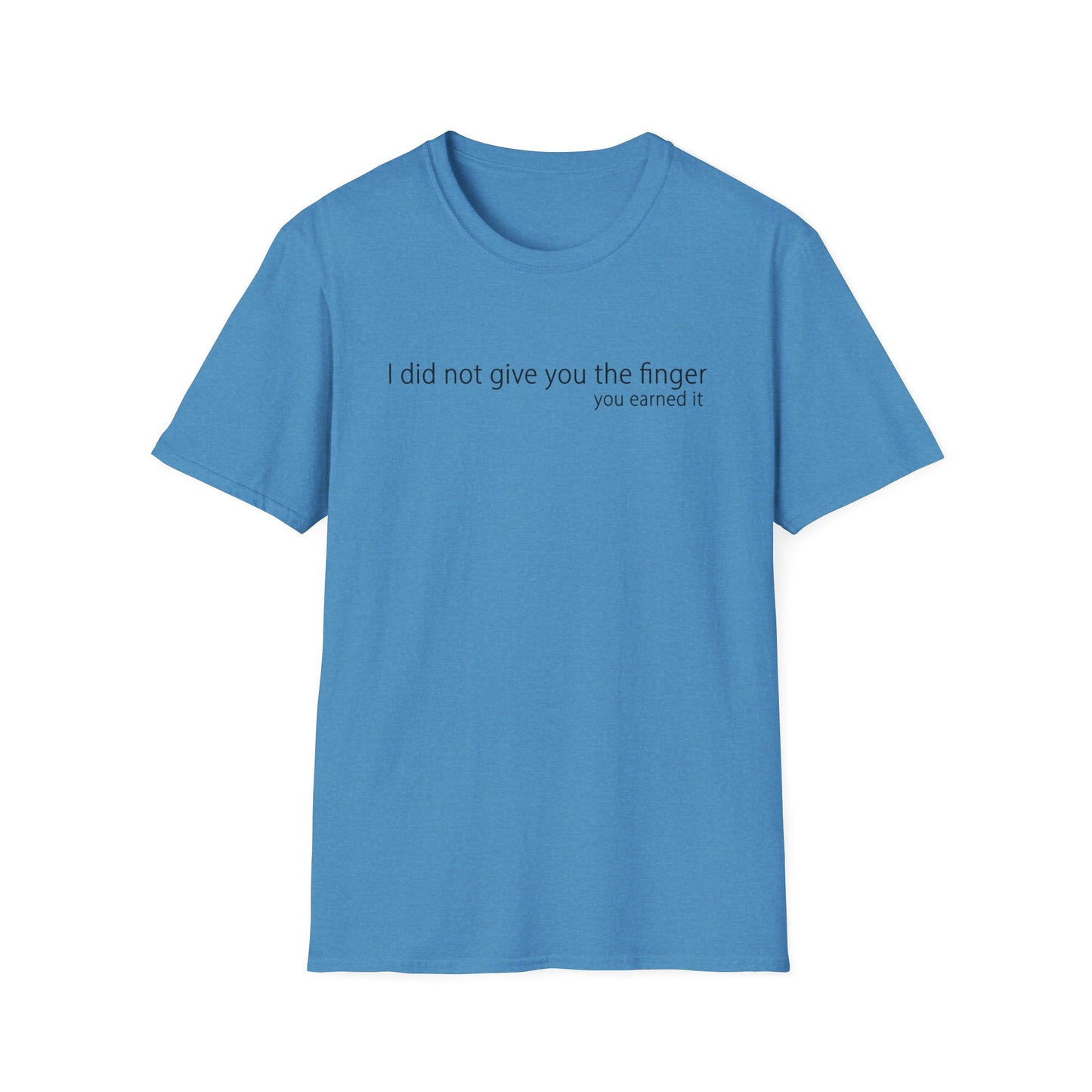 I Did Not Give You The Finger - Unisex T