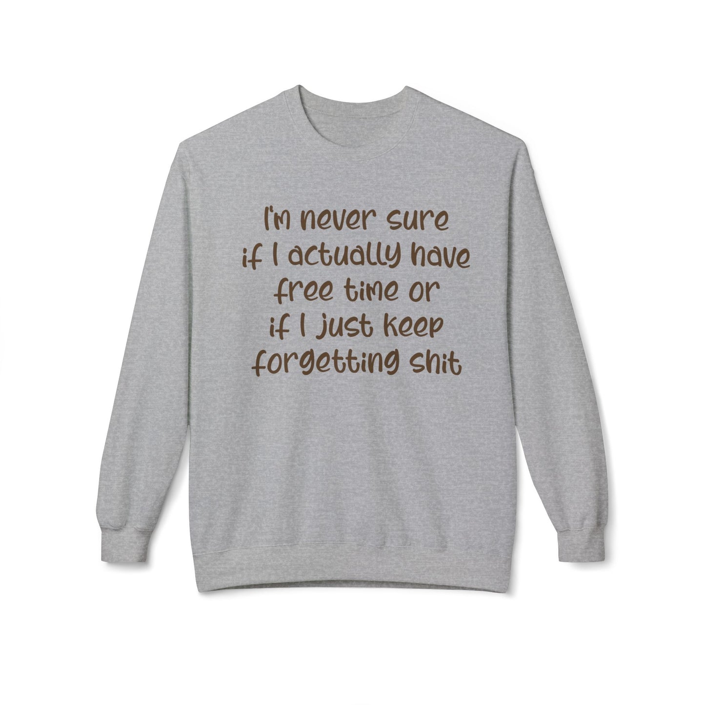 I'm Never Sure - Sweatshirt
