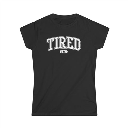 Tired 247  - Womans T