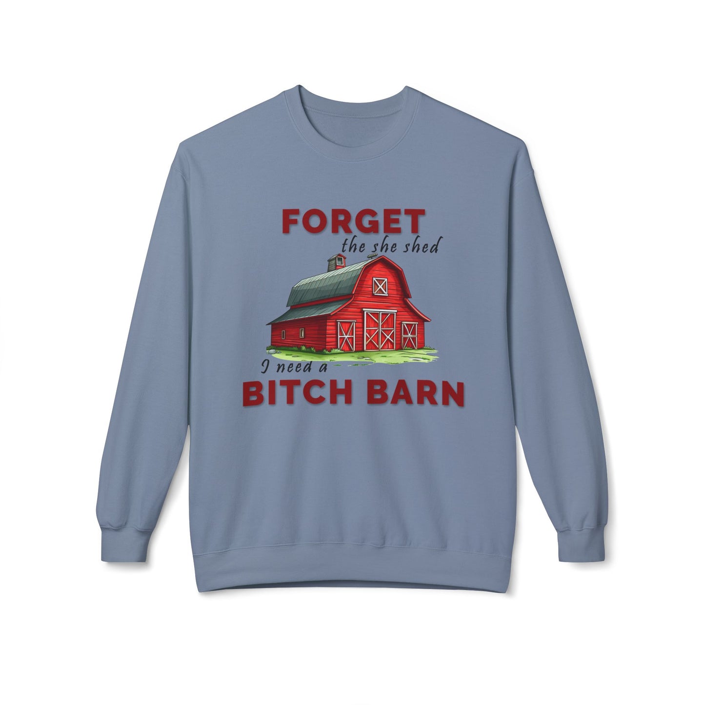 Forget The She Shed - Sweatshirt