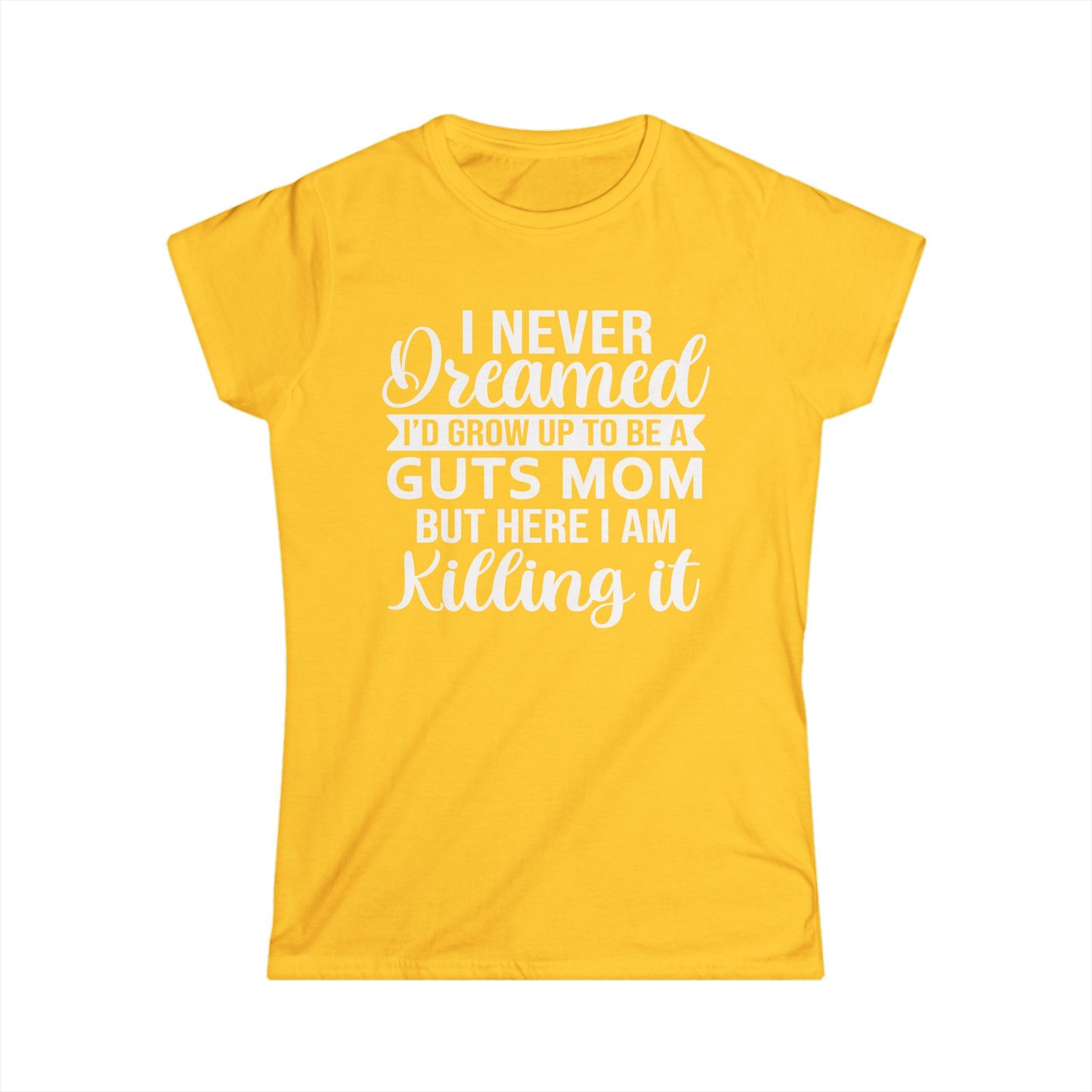 I Never Dreamed Mom - Womans T