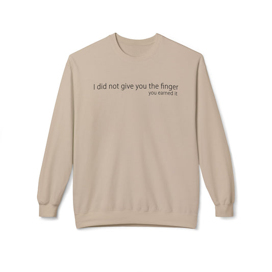 I Did Not Give You The Finger - Sweatshirt