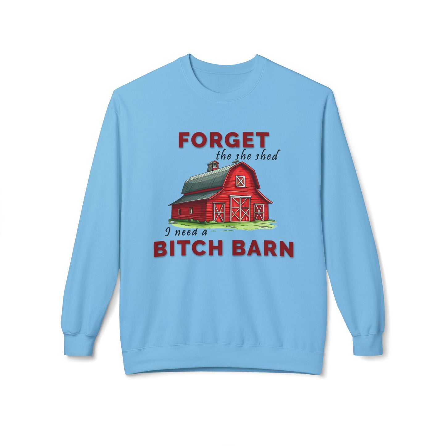 Forget The She Shed - Sweatshirt