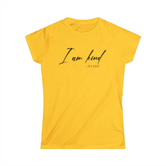 I am Kind Of A Bitch  - Womans T