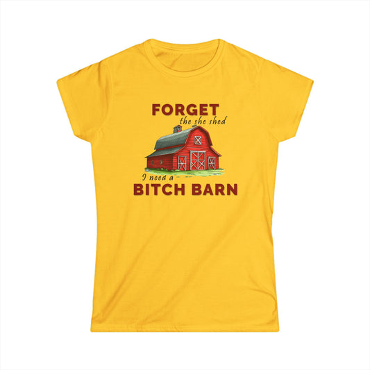 Forget The She Shed - Womans T