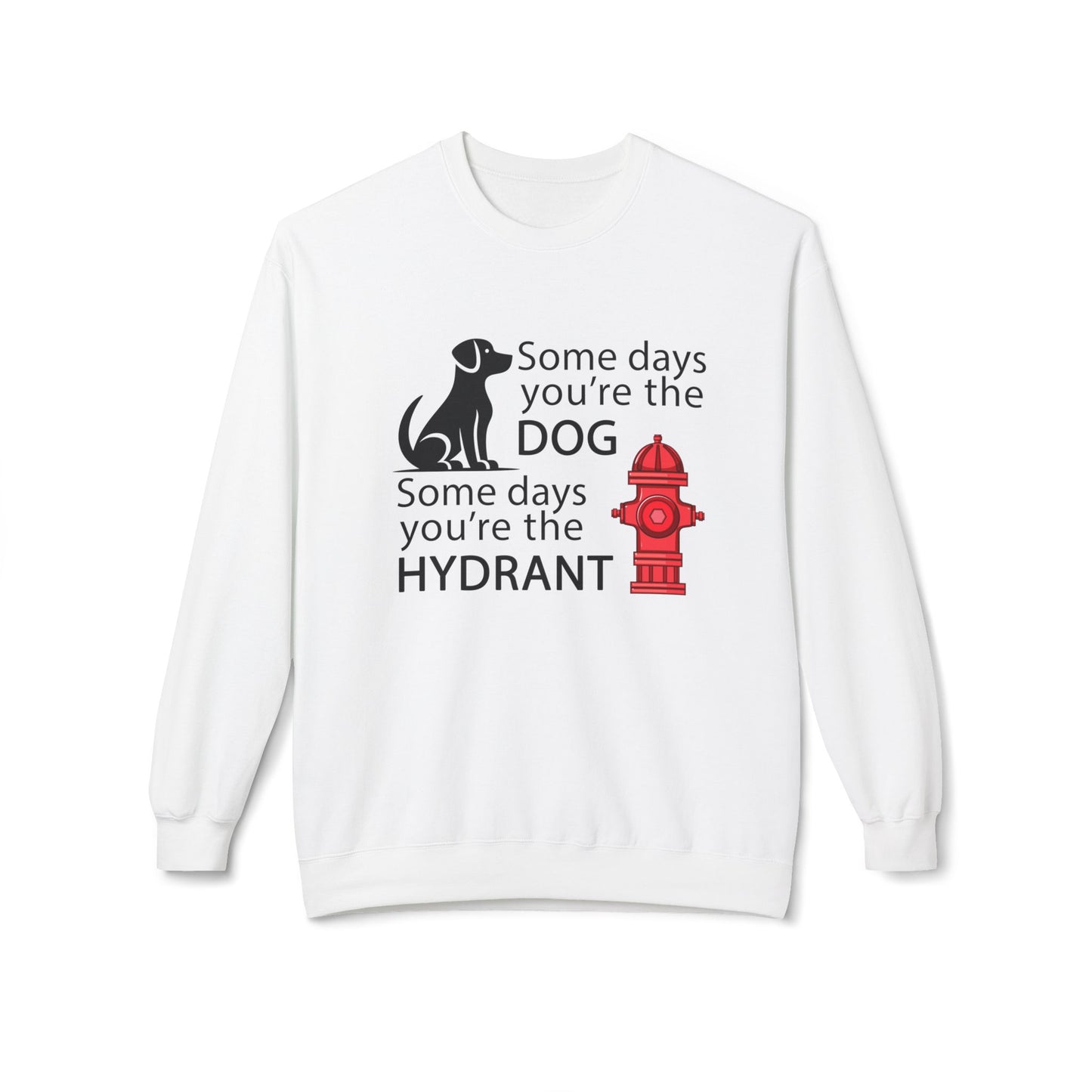 Some Days You're The Dog  - Sweatshirt